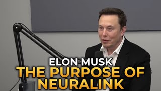 Elon Musk - The Purpose of Neuralink