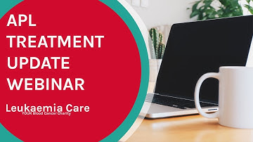 Online webinar: Acute prolymphocytic leukaemia (APL) treatment update