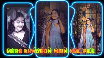 MERE KHWABON MEIN XML FILE 💞💚XML FILE  ALIGHT MOTION NEW TRENDING 🔥 INSTA TREND #xml #xmlpreset 