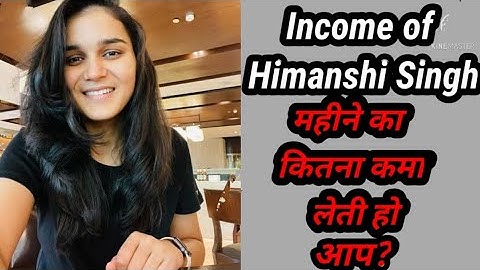 Income of ##Himanshi Singh## How much do you earn per month?? ₹₹??