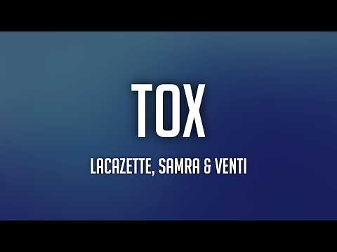 LACAZETTE, Samra & Venti - TOX (Lyrics)