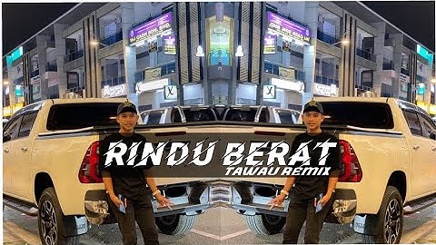 Tawau Remix - Rindu Berat ( remix)