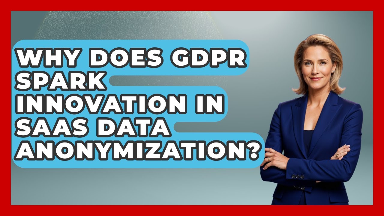 Why Does GDPR Spark Innovation In SaaS Data Anonymization? - Saas Marketing Wizards