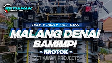 DJ MALANG DENAI BAMIMPI NROTOK BASS BLAYER BLAYER || TRAP & PARTY TERBARU VIRAL TIKTOK