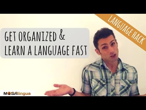 How to get organized and learn any language quickly (Language Hack n.3)