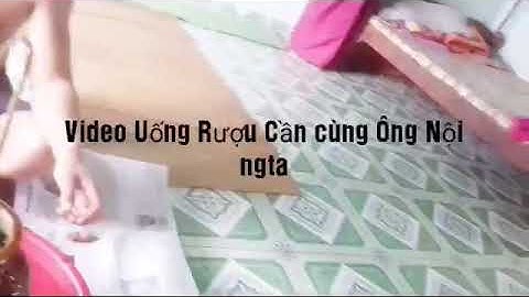 Rượu Cần Tây Nguyên, Cùng Ông Nội | K Nhat Channel