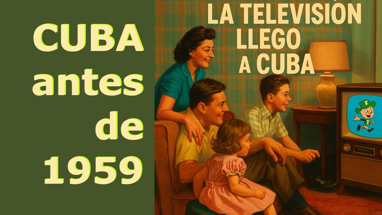 Cuba antes de 1959:  Llegó la Televisión!