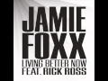 Jamie fox ft rick ross  living better now