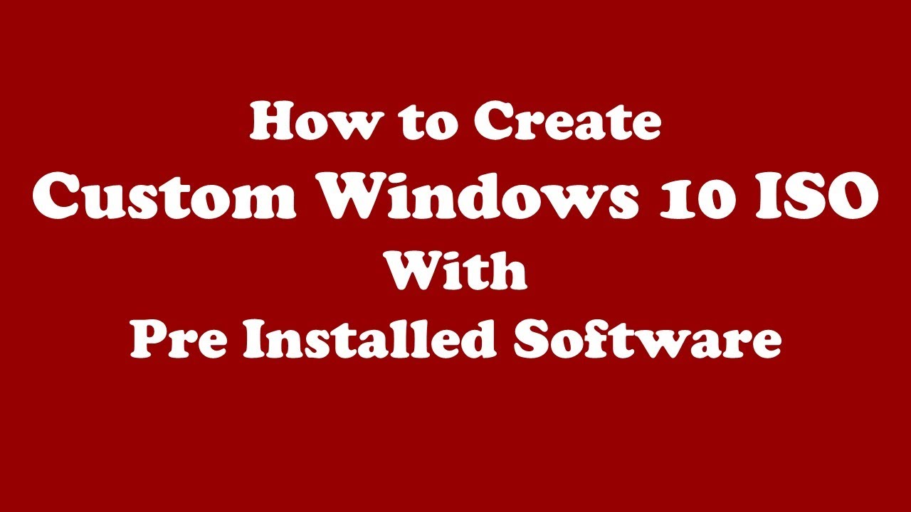 create custom windows 10 iso for free