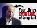 Your Life as Every Level of a Going Bald