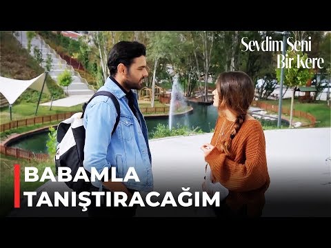 Yağız Eylül'ü Babasıyla Tanıştırmak İstiyor | Sevdim Seni Bir Kere  35. Bölüm