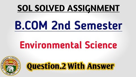 SOL Solved Assignment | B.COM 2nd Semester | Environmental Science Question.2 With Answer