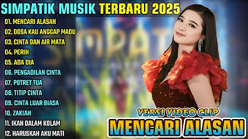 MENCARI ALASAN - DOSA KAU ANGGAP MADU - CINTA DAN AIR MATA || SIMPATIK MUSIK FULL ALBUM TERBARU 2025