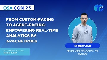 From Custom-Facing to Agent-Facing: Empowering Real-Time Analytics by Apache Doris - OSA Con 2025
