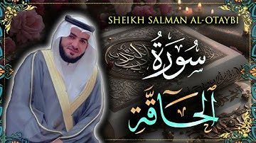 Surah Haqqah Sheikh Salman Al-Otaybi | سورة الحاقة للشيخ سلمان العتيبي
