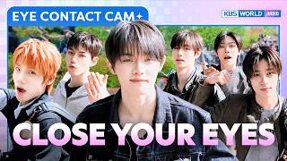 [4K] CLOSE YOUR EYES EYE CONTACT CAM :: 클로즈 유어 아이즈 아이컨택캠 @ MUSIC BANK