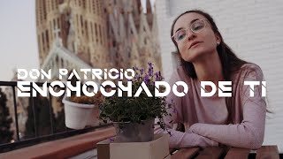 Enchochado de ti - Don Patricio (cover by Núria & Ivan)