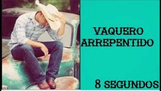 Video thumbnail of "8 Segundos - Vaquero Arrepentido  (Letra) |Música Country en español |"