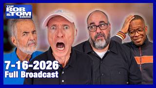 The BOB AND TOM SHOW - July 16, 2026