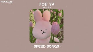 (speed up) For ya – Tưởng Tiểu Ni (For ya – 蒋小呢) / Nhạc speed up trung siêu cute :33