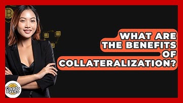 What Are The Benefits Of Collateralization? - CryptoBasics360.com