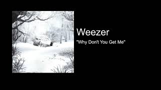 Video thumbnail of "Weezer - Why Don't You Get Me"