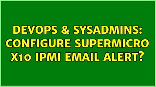 DevOps & SysAdmins: configure supermicro x10 ipmi email alert?