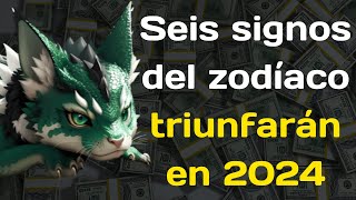 Seis signos del zodíaco triunfarán en 2024  Recibirán un millón