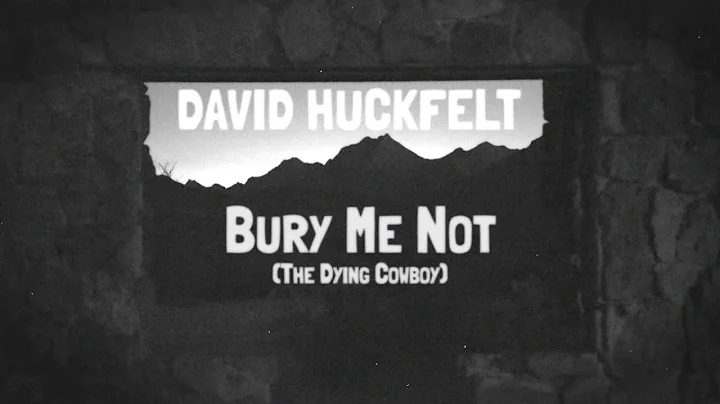 "Bury Me Not (The Dying Cowboy)" - David Huckfelt - Official Music Video