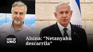 Monólogo de Alsina: 'Netanyahu descarrila'