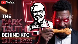 The DARK TRUTH behind KFC Success pt.1