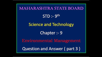 Chapter 9 Environmental Management ( part 3 ) / std 9th / science 2 / Maharashtra state board