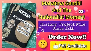 🤫Mahatma Gandhi And The Nationalist Moment Class 12 History Project File | CBSE 2026-27 
