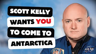 Now NASAs Scott Kelly Wants You to Come to Antarctica?!? @The-Final-Experiment