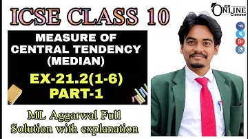 ICSE CLASS 10 EX-21.2(1-6)PART-1 MEASURE OF CENTRAL TENDENCY | ML AGGARWAL SOL | JBR ONLINE CLASSES