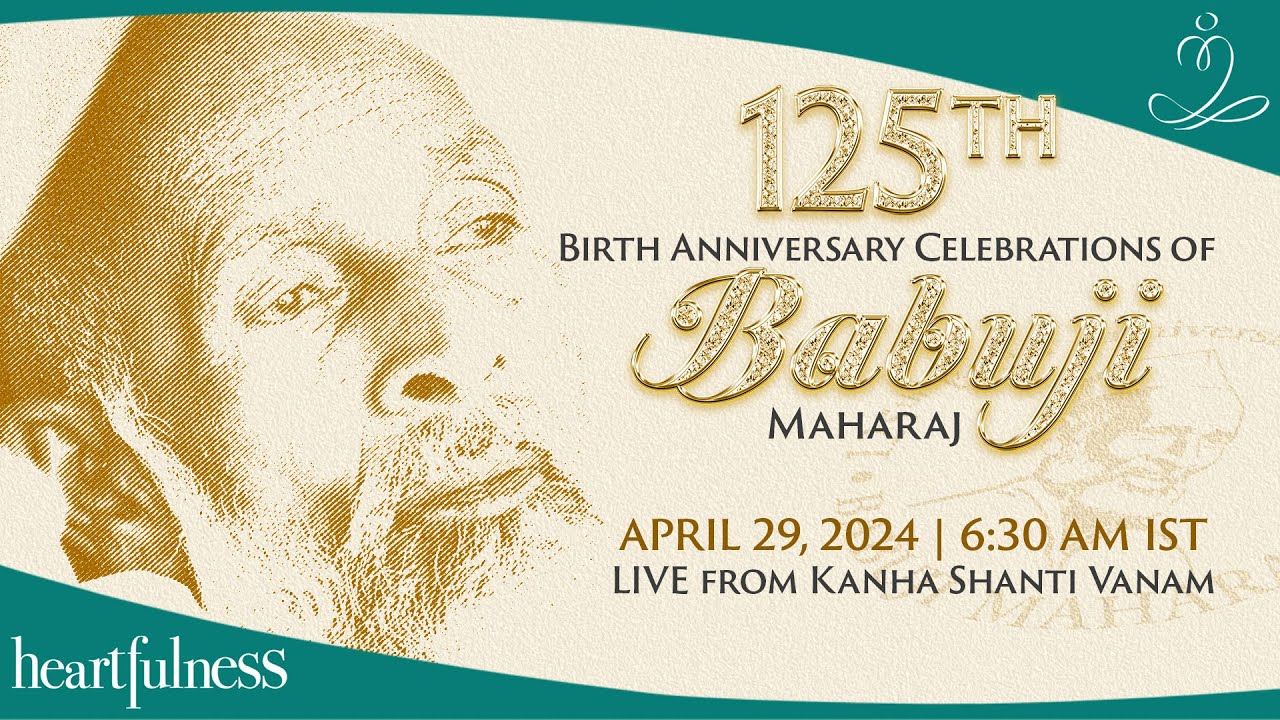 125th Birth Anniversary Celebrations of Babuji Maharaj  29 April 2024  630 AM IST  Daaji  Kanha