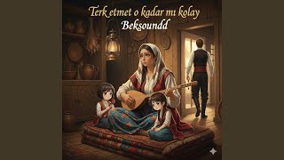 Terketmek O Kadar Mı Kolay - Beksoundd