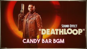 Deathloop | Candy Bar BGM ♪ [Sound Effect]