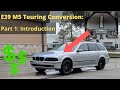 E39 M5 Wagon Build Part1 : Introduction!
