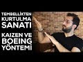 TEMBELLİKTEN KURTULMA SANATI - KAIZEN VE BOEING YÖNTEMİ