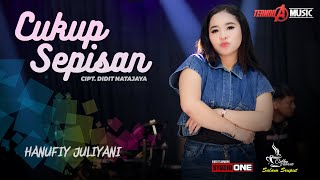 CUKUP SEPISAN | Hanufiy Juliyani | TERNODA MUSIC