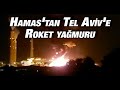 Hamas'tan Tel Aviv'e roket yağmuru