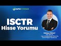 Gökhan Özalp'tan ISCTR Hisse Yorumu '2 Nisan 2025'  | İnfo Yatırım
