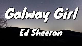 Ed Sheeran - Galway Girl - Lyrics