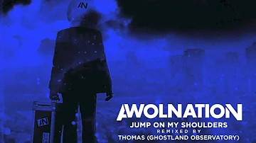 AWOLNATION - Jump On My Shoulders (Thomas From Ghostland Observatory Remix)