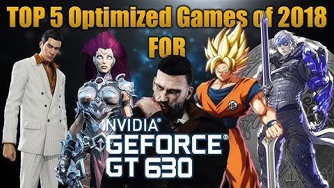 TOP 5 Optimized Games of 2018 for Nvidia GT630 2GB DDR3