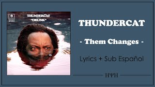 Thundercat - Them Changes (Lyrics + Sub Español)