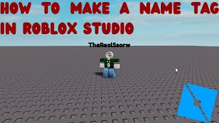 How To Make A Nametag In Roblox Studio!!!