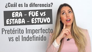 ERA vs FUE vs ESTABA vs ESTUVO  Pretérito Imperfecto vs Indefinido | Spanish Past Tense Explained