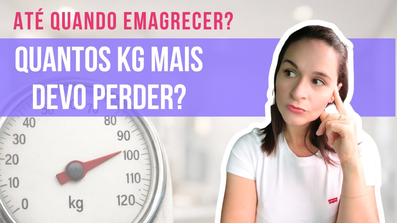 Até quando emagrecer? Quantos KG mais devo perder?